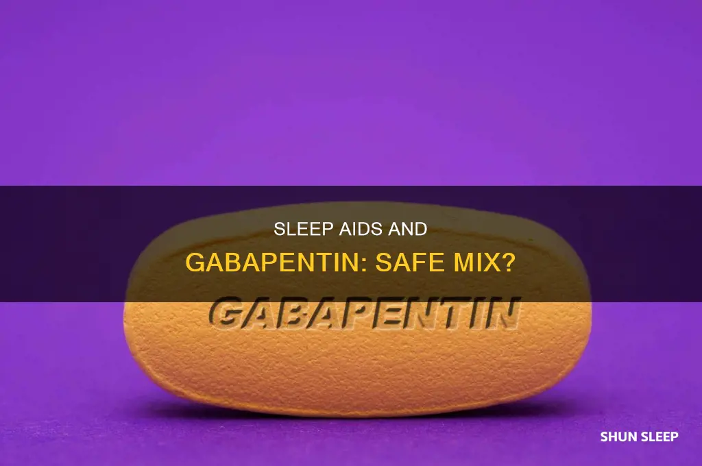 can i take a sleep aid with gabapentin