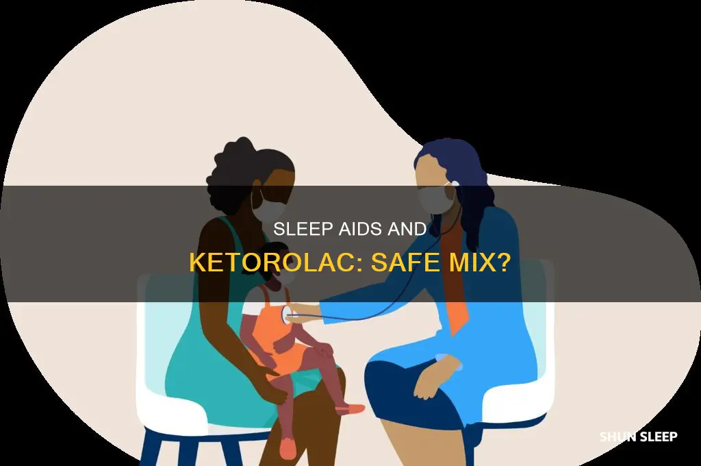 can i take a sleep aid with ketorolac
