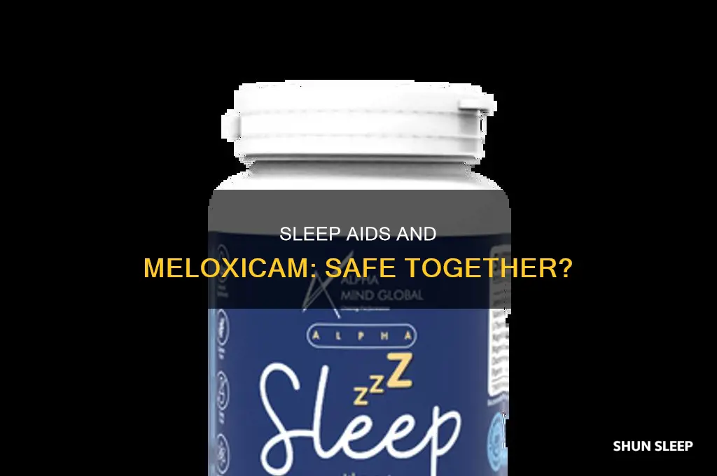 can i take a sleep aid with meloxicam