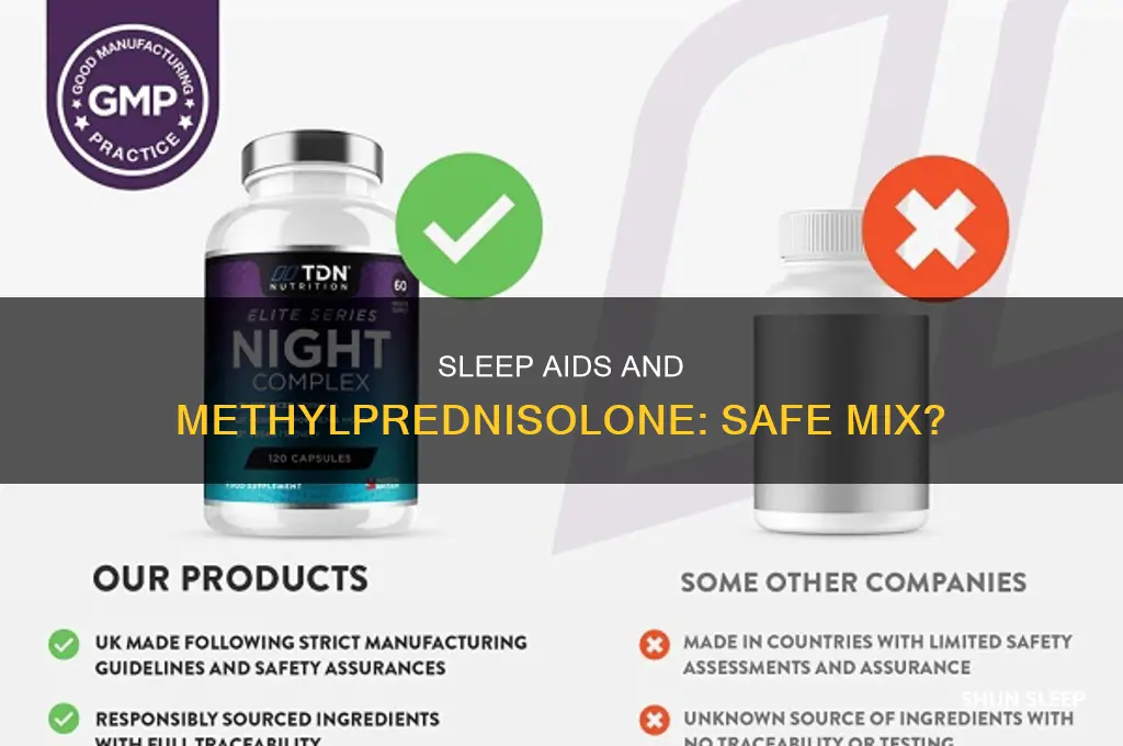 can i take a sleep aid with methylprednisolone