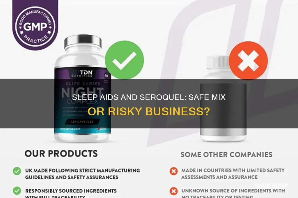 can i take a sleep aid with seroquel