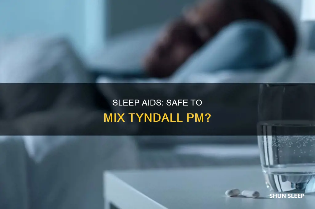 can i take a sleep aide with tyndall pm