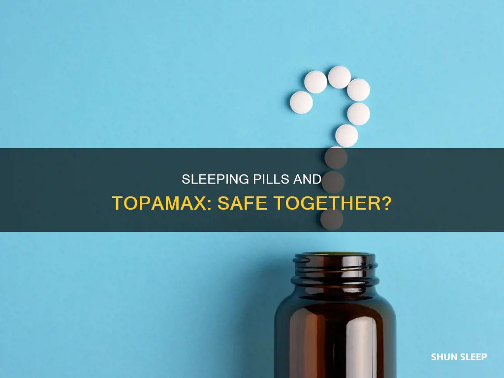 can i take a sleeping pill with topamax
