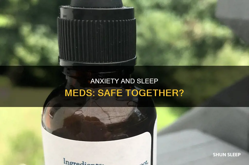 can i take anxiety meds and sleep med
