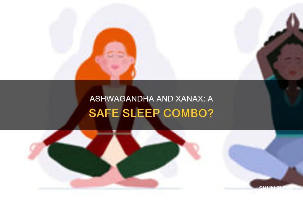 can i take ashwaganda with xanax for sleep