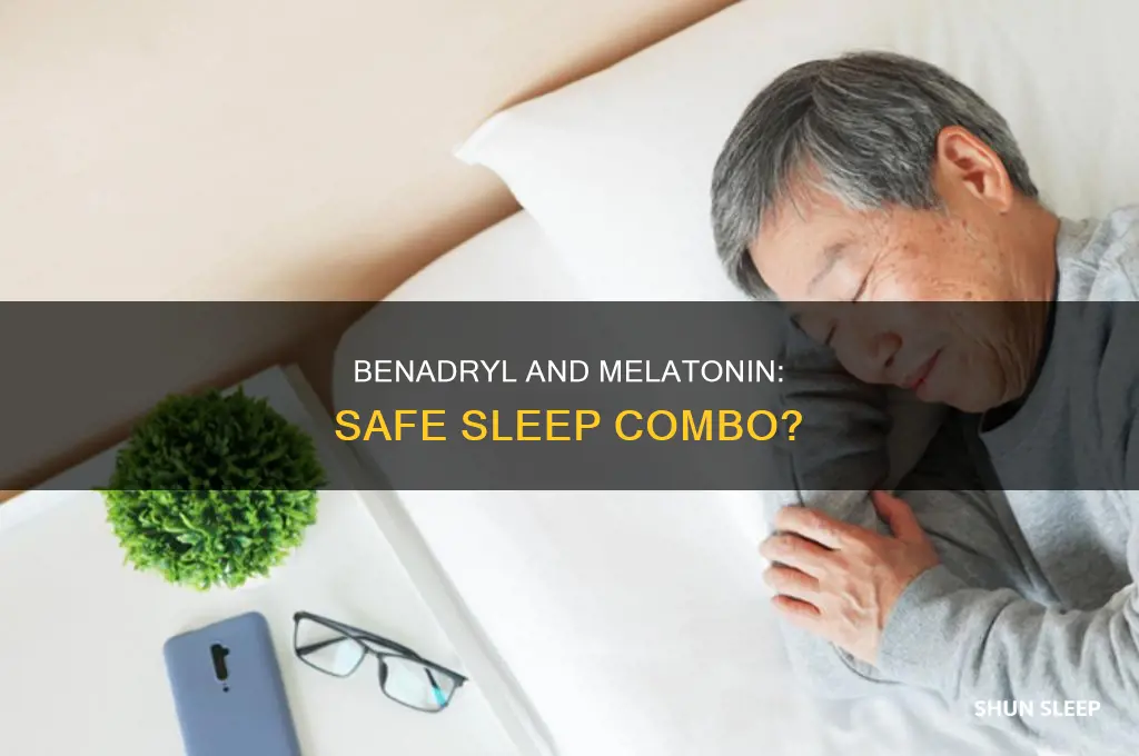 can i take benadryl and melatonin to sleep