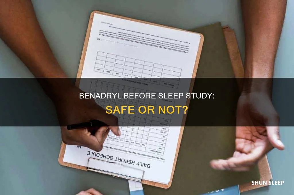 can i take benadryl before a sleep study