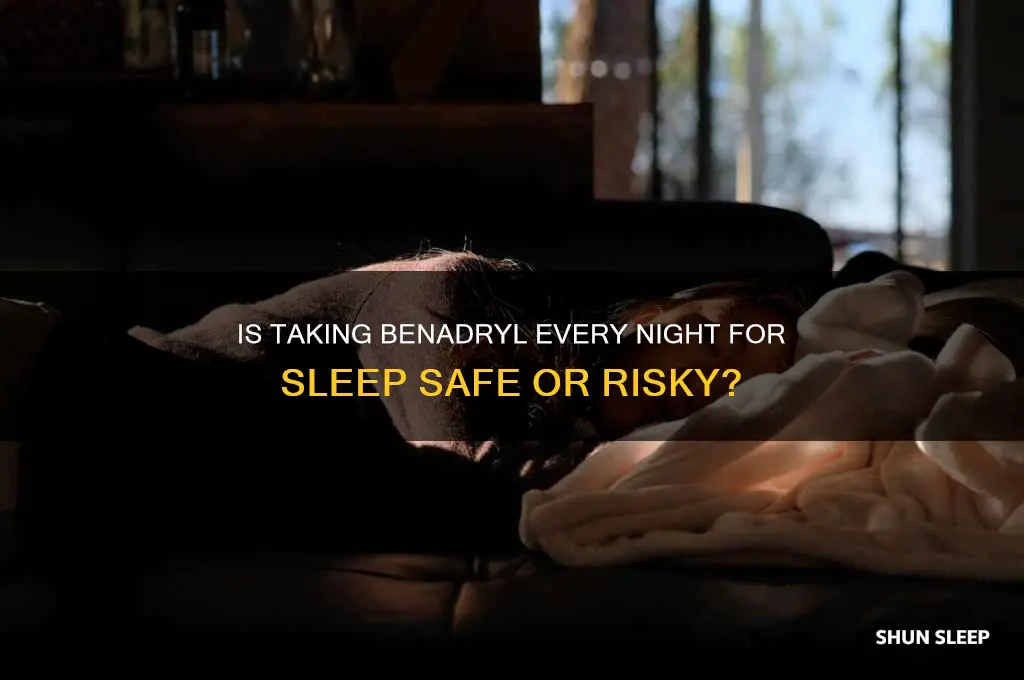can i take benadryl every night to help me sleep
