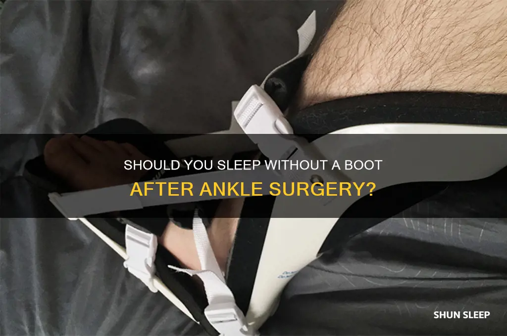 can i take boot off to sleep after ankle surgery