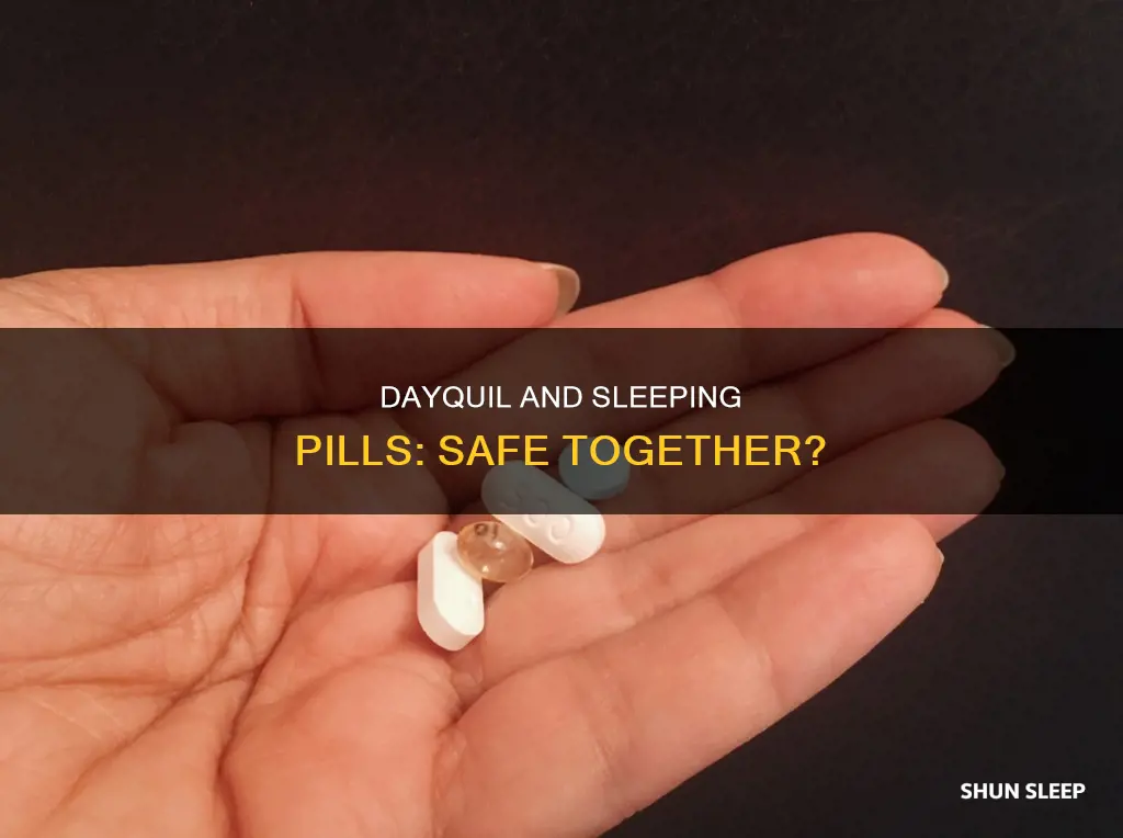 can i take dayquil and a sleeping pill