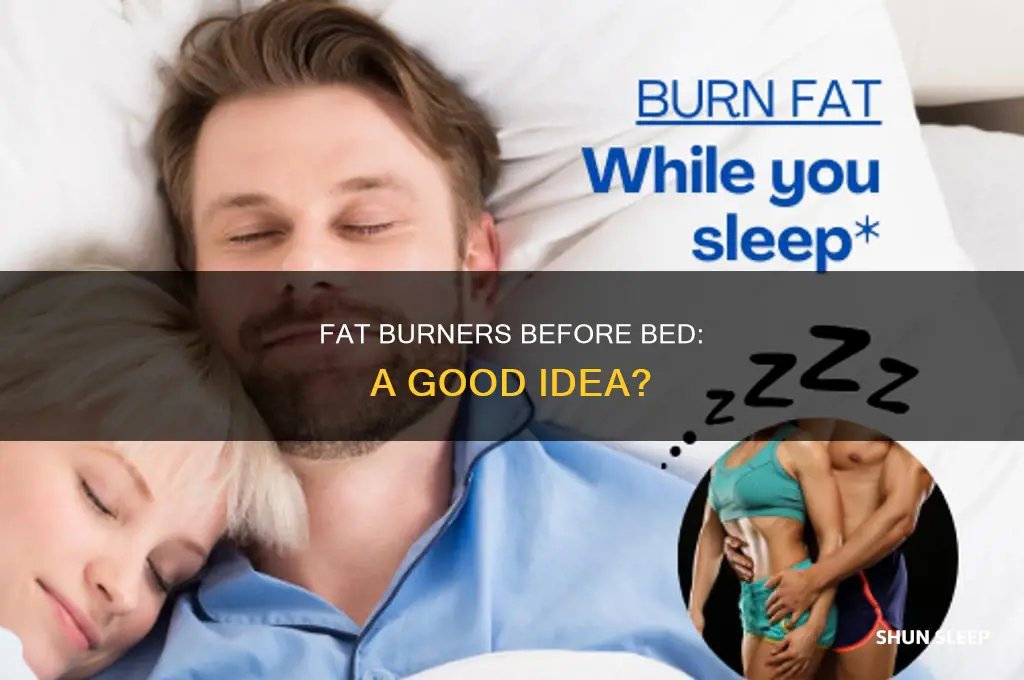 can i take fat burner before sleep