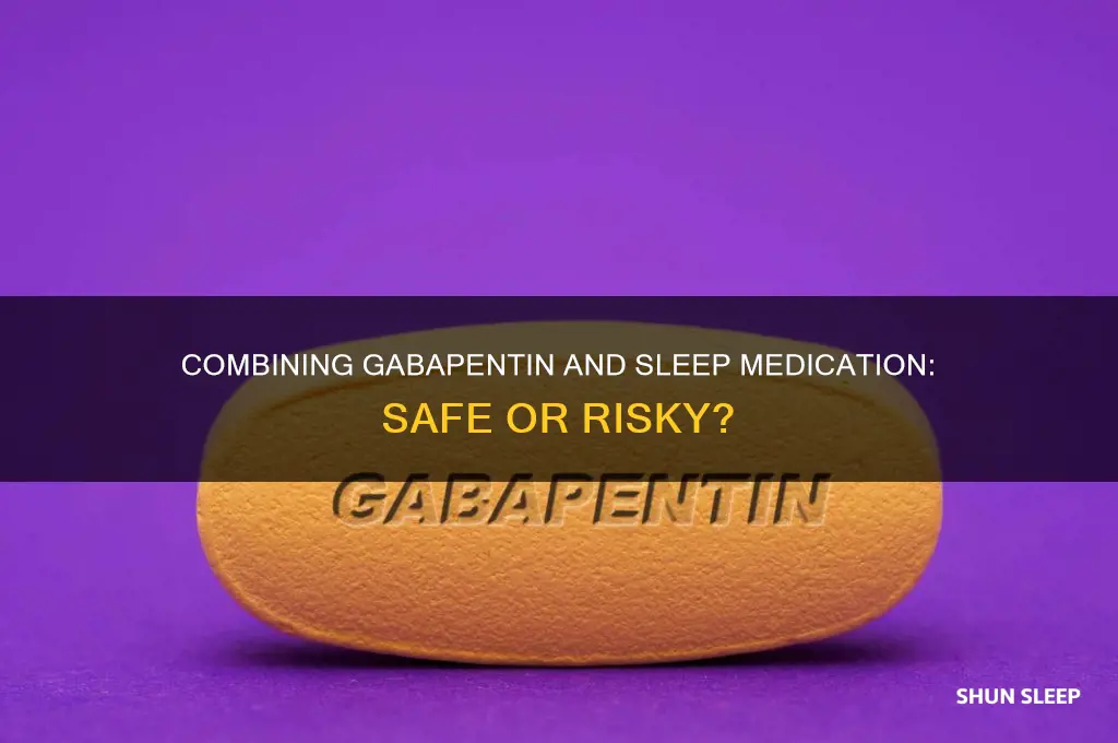 can i take gabapebtin and sleep medicine same time