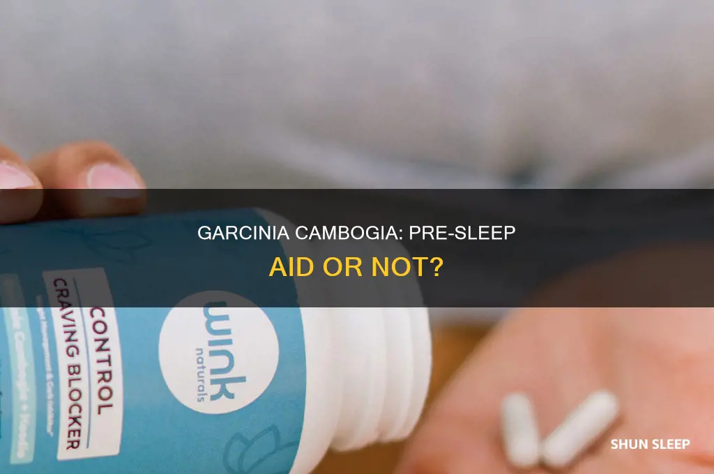 can i take garcinia cambogia before sleep