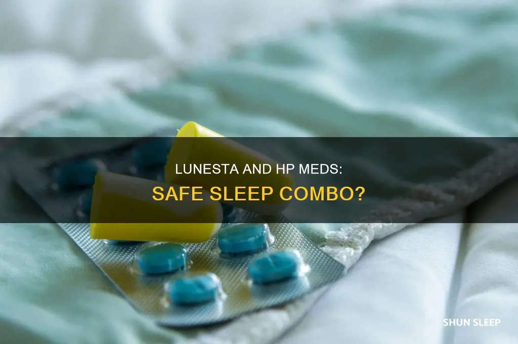 can i take lunesta with hp meds to sleep