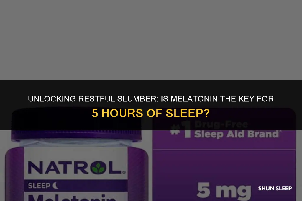 can i take melatonin for 5 hours of sleep