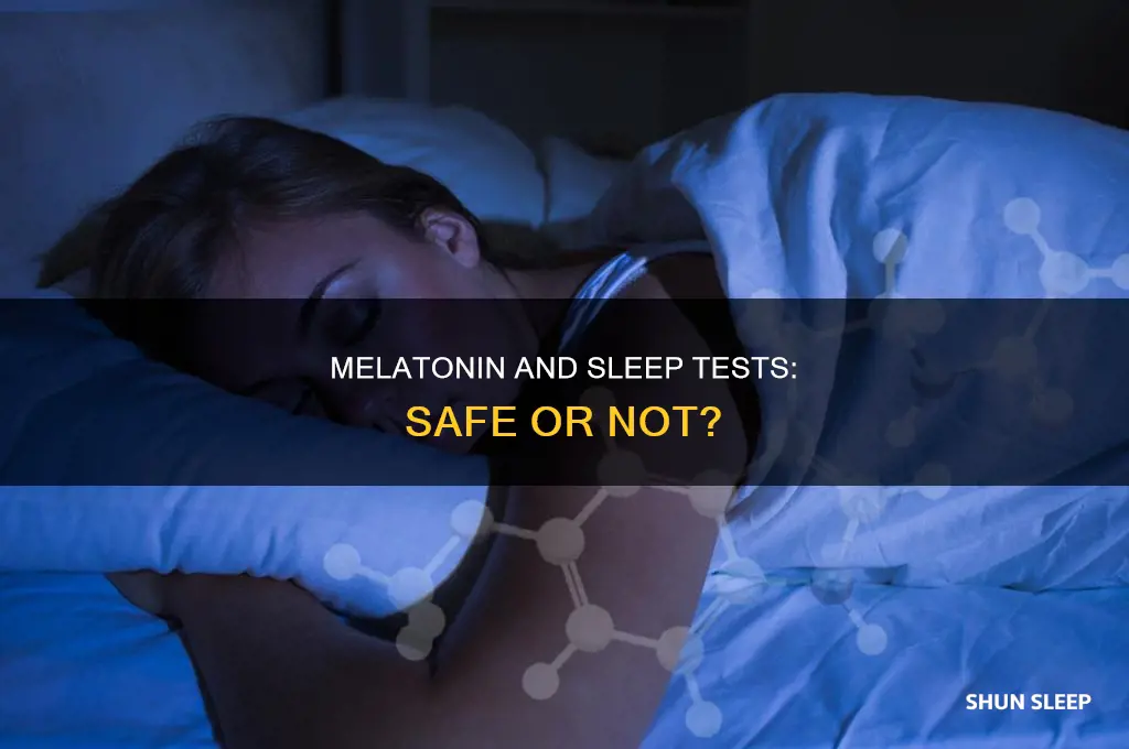 can i take melatonin when doing a sleep test