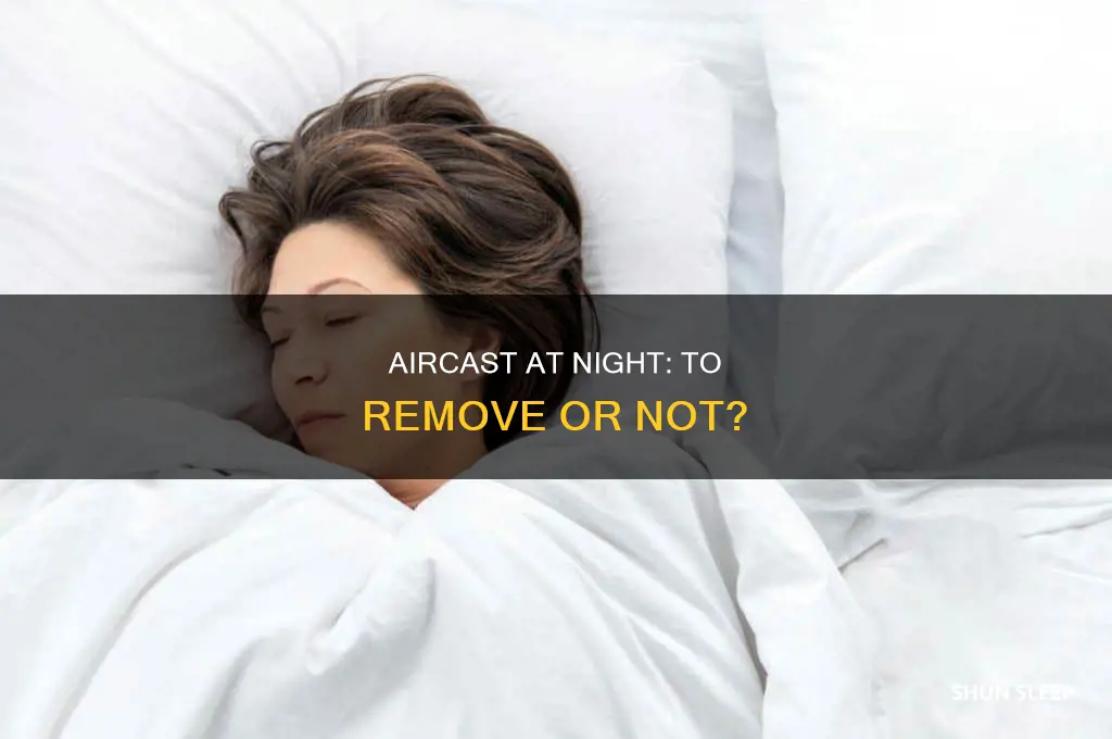 can i take my aircast off to sleep