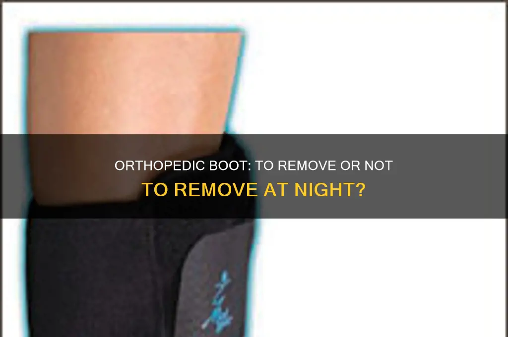 can i take my orthopedic boot off to sleep