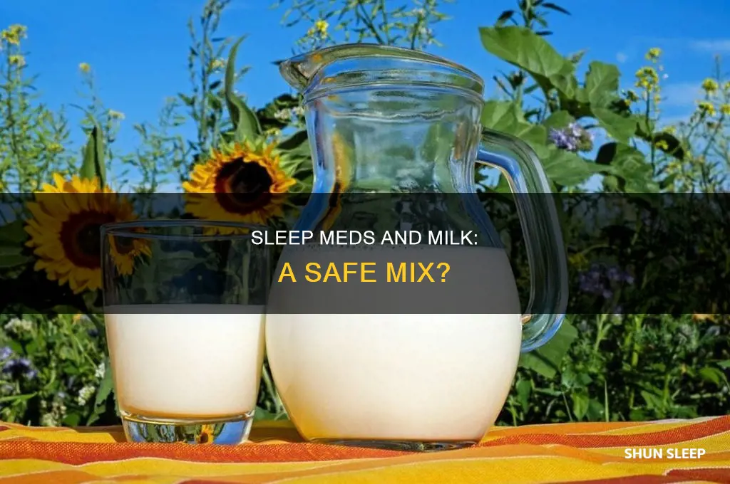 can i take my sleep meds with milk