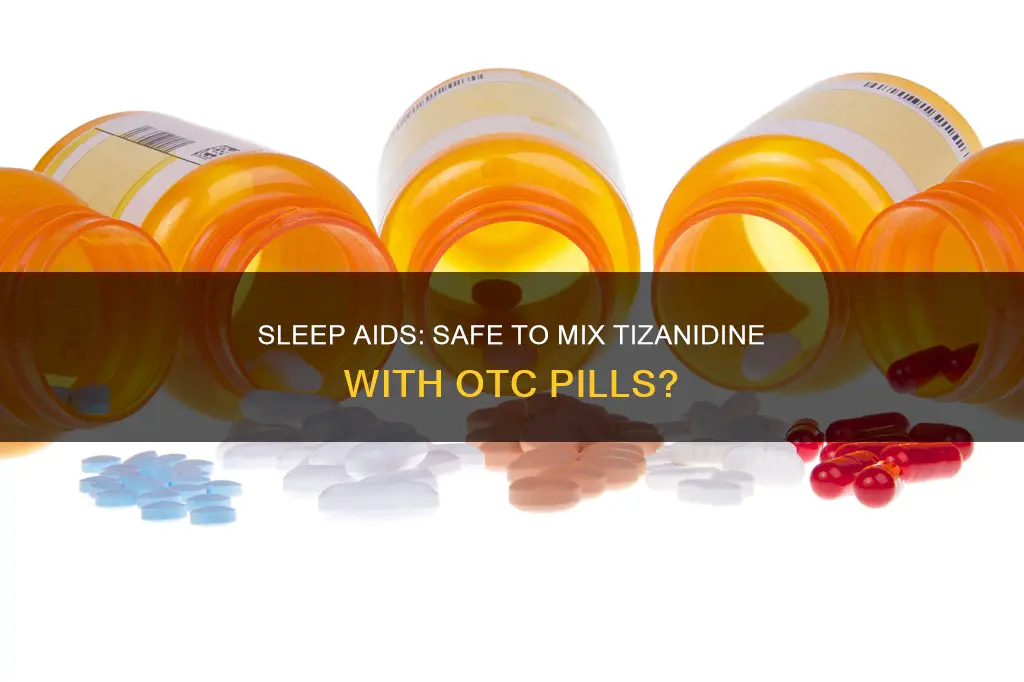 can i take over-the-counter sleep pills with tizanidine