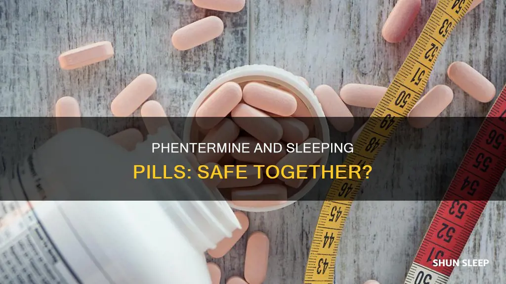 can i take phentermine and sleeping pills