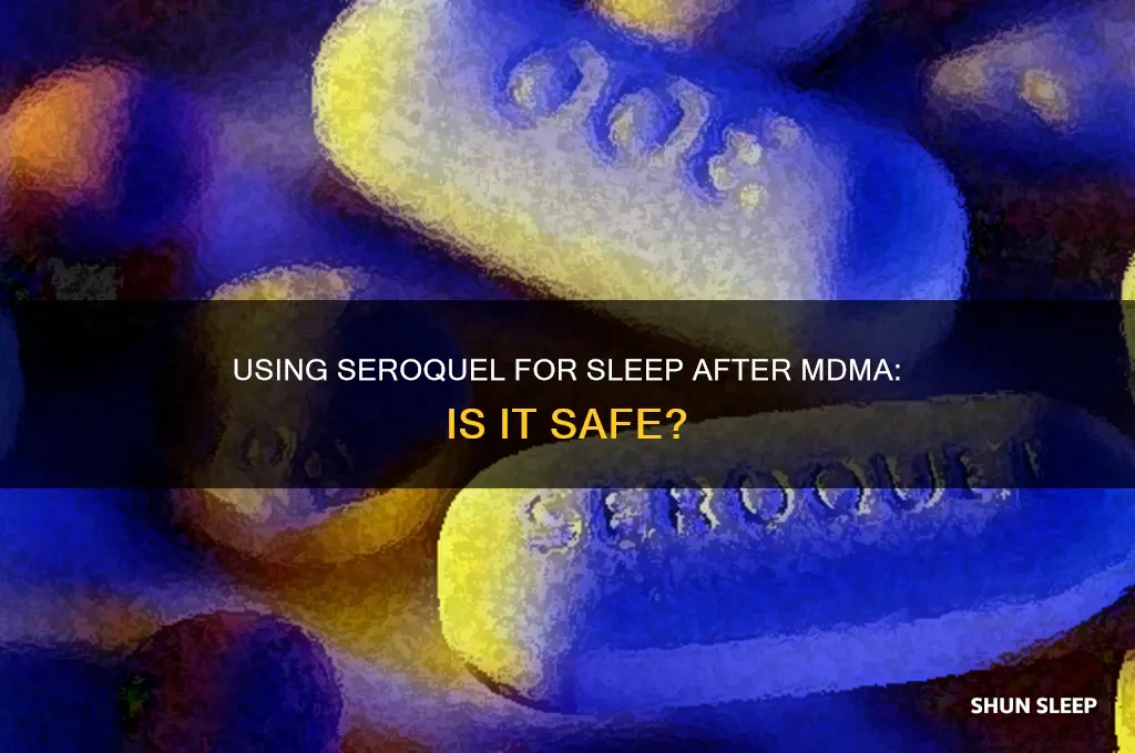can i take seroquel extended for sleep after mdma