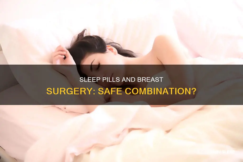 can i take sleep pill before breast surgery