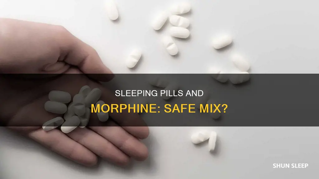 can i take sleeping pills with morphine