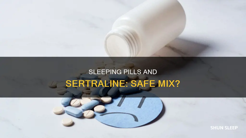 can i take sleeping pills with sertraline