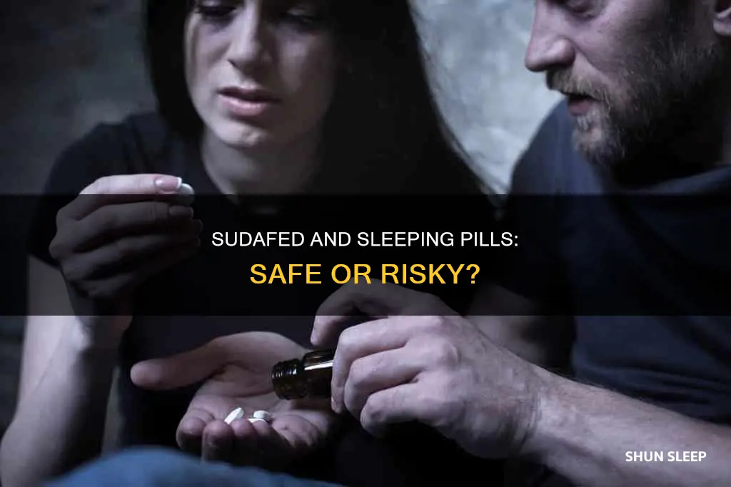 can i take sudafed and sleeping pills
