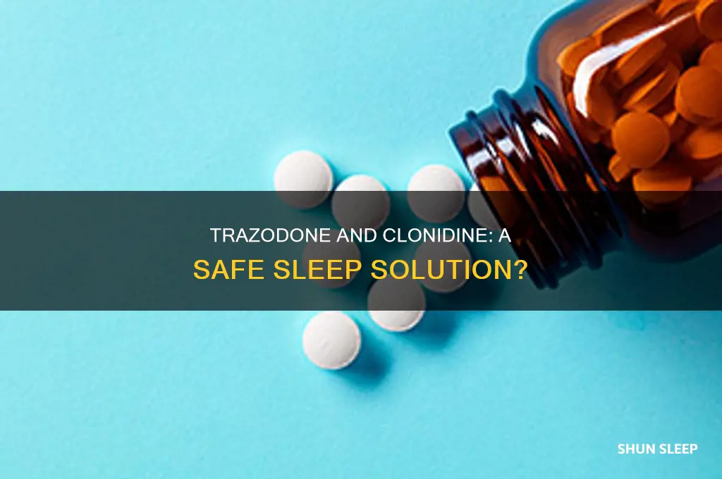 can i take trazodone and clonidine for sleep