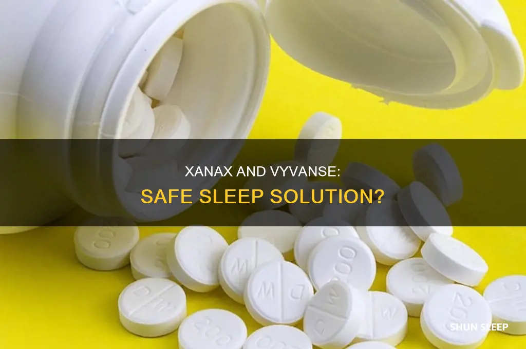 can i take xanax to sleep after taking vyvance