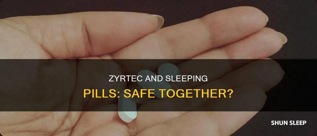 can i take zyrtec and sleeping pills