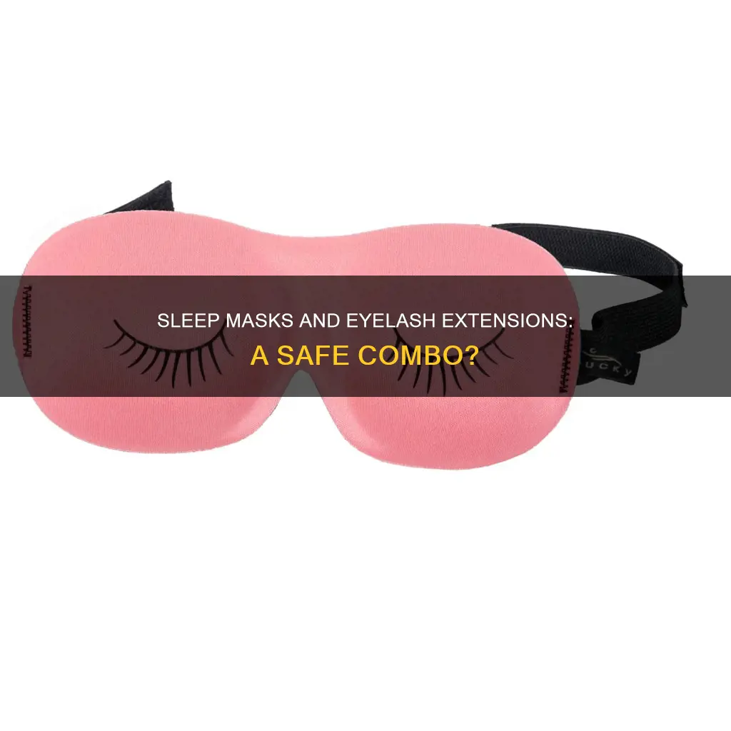 can i use a sleep mask with eyelash extensions