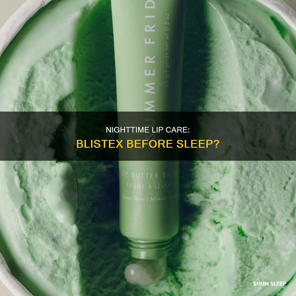 can i use blistex before sleep