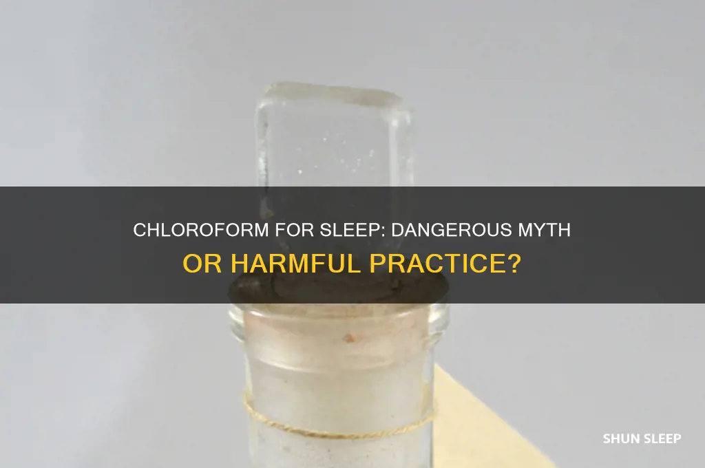 can i use chloroform to help me sleep