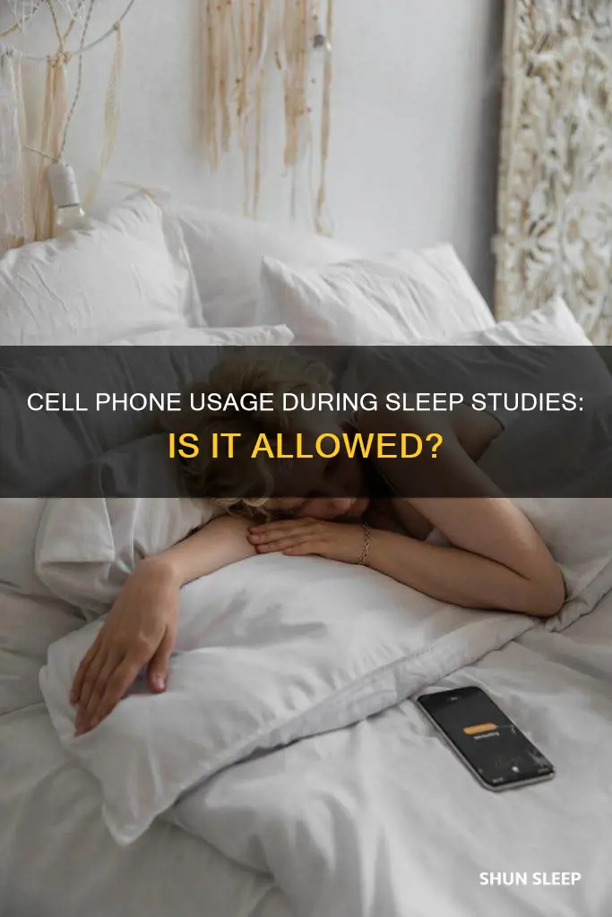 can i use my cell phome during a sleep study
