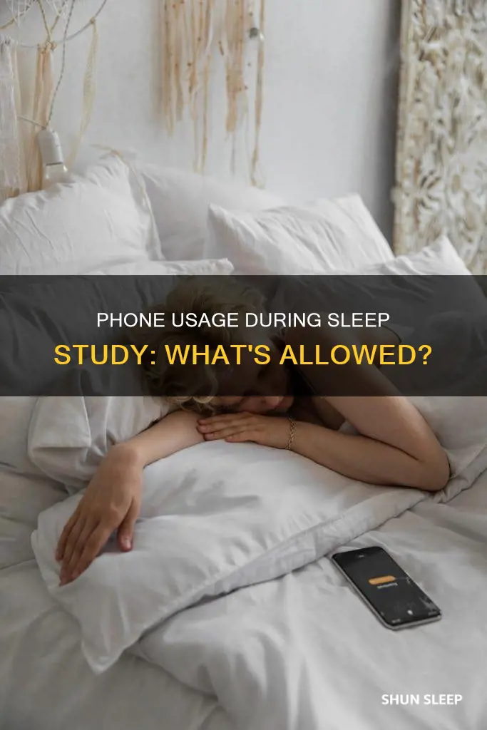 can i use my phone during a sleep study