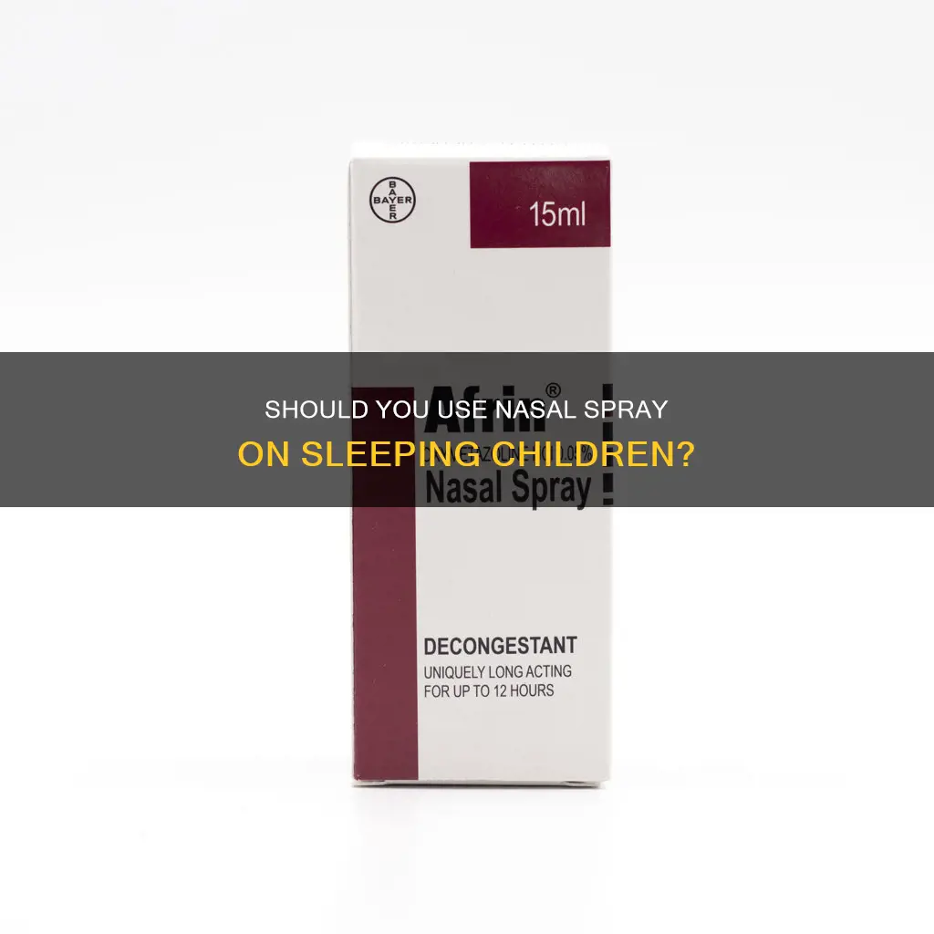 can i use nose spray on sleeping child
