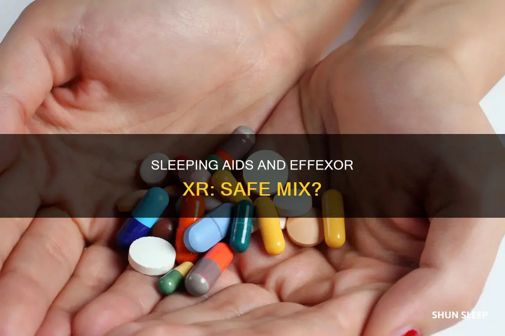 can i use other sleeping aid while using effexor xr