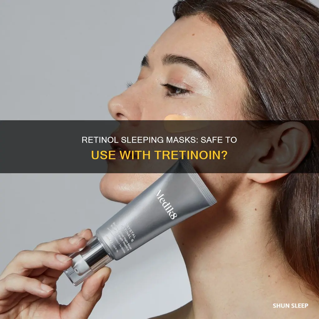 can i use retinol sleeping mask with tretinoin