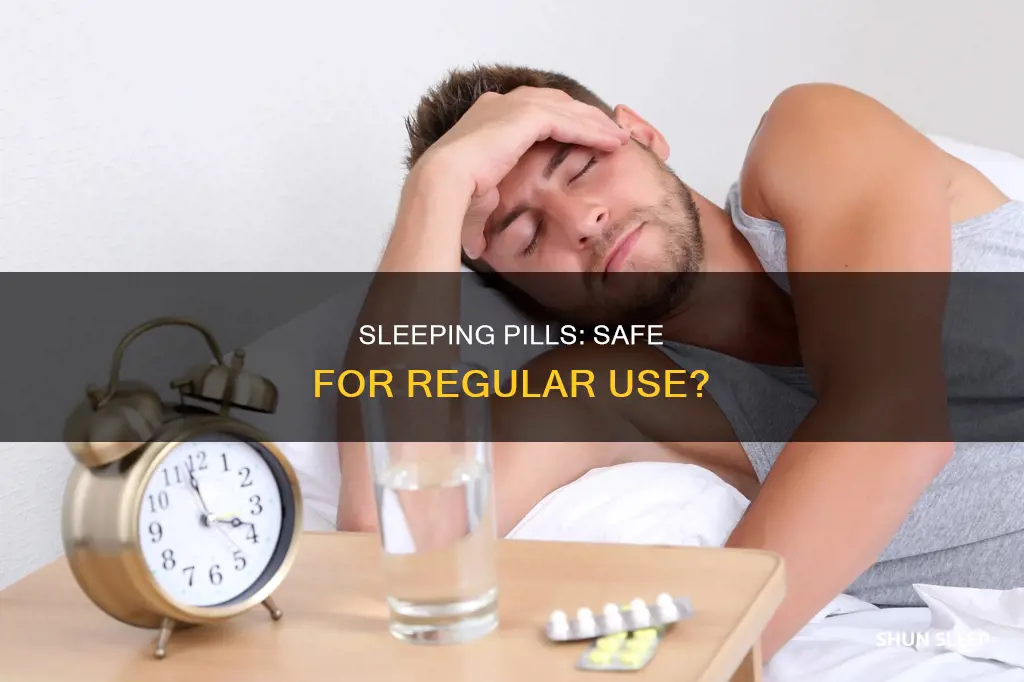 can i use sleeping pills over and over