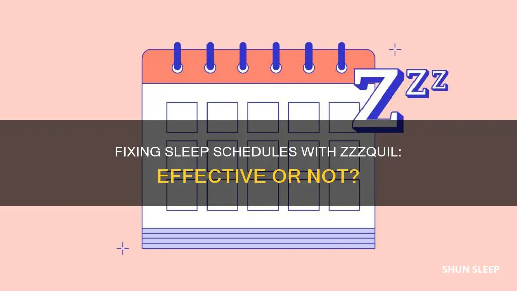 can i use zzzquil to reset my sleep schedule