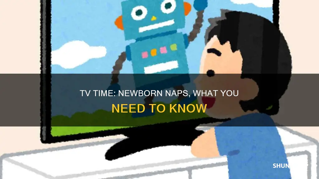 can i watch tv while my newborn sleeps