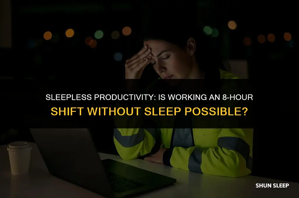 can i work a 8 hour without sleep