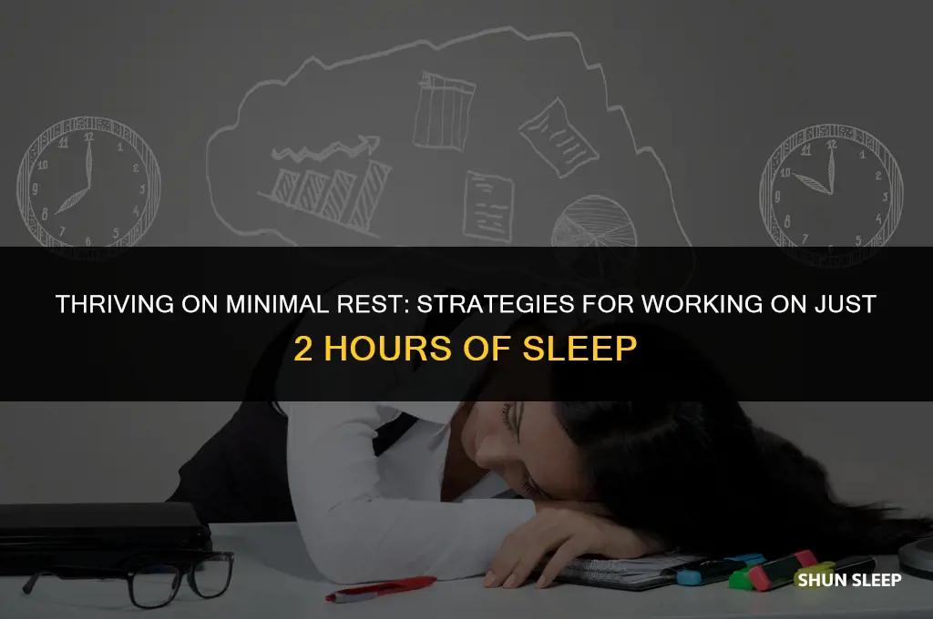 can i work on 2 hours sleep
