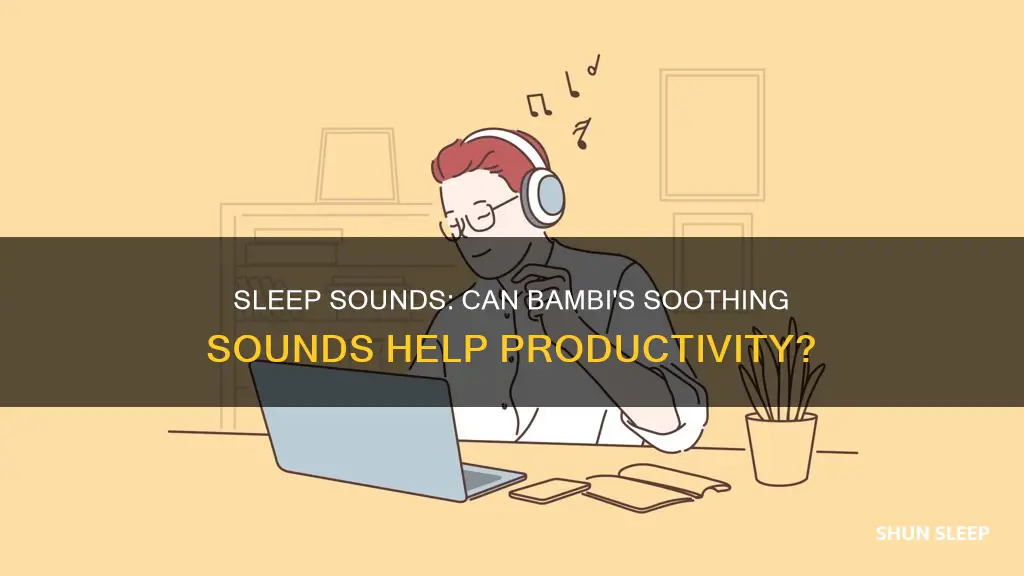 can i work while listening to bambi sleep
