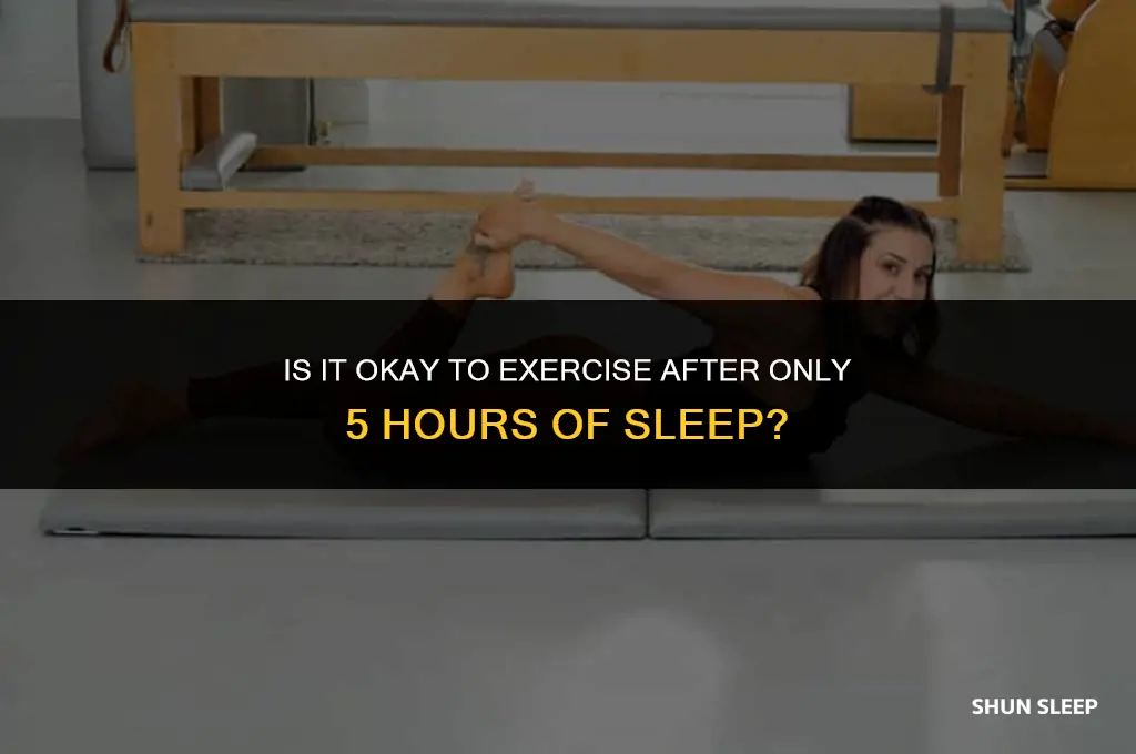 can i workout after 5 hours of sleep