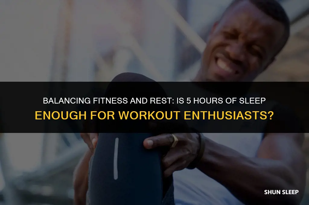 can i workout and only sleep 5 hours a day