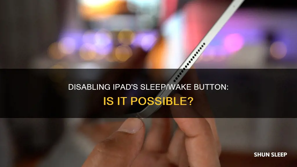 can ipad sleep wake button be disable